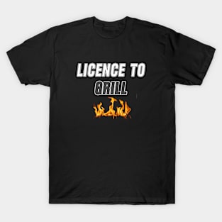 Licence to Grill T-Shirt